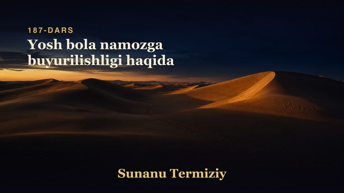 187 Yosh bola namozga buyurilishligi haqida