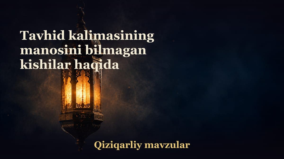 Tavhid kalimasining manosini bilmagan kishilar haqida