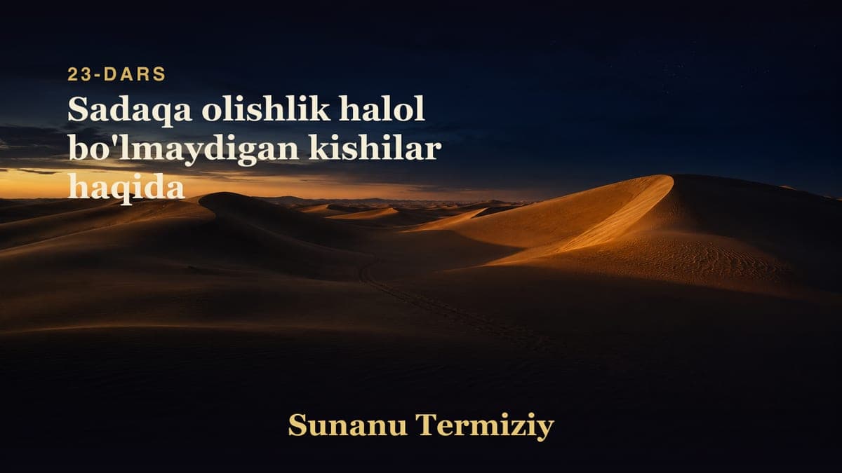 23 Sadaqa olishlik halol bo'lmaydigan kishilar haqida