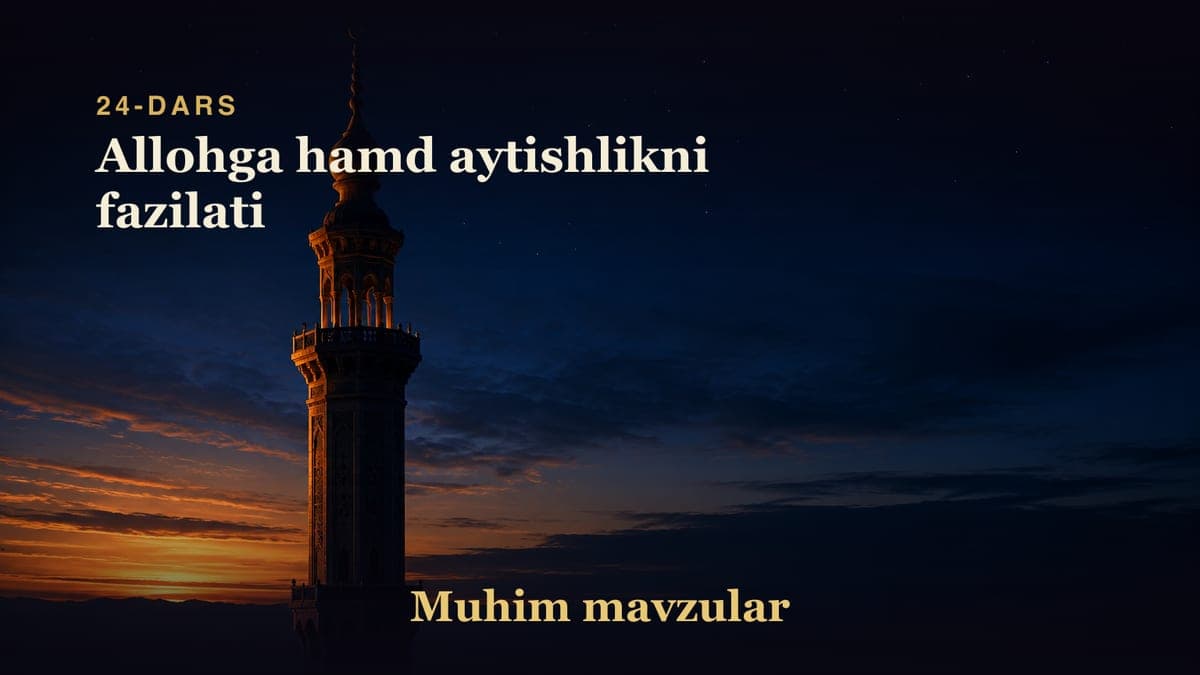 24 Allohga hamd aytishlikni fazilati