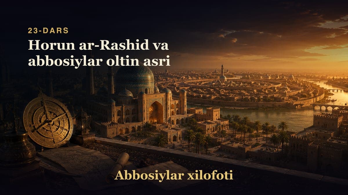 Abbosiylar xilofoti 23-dars | Horun ar-Rashid va abbosiylar oltin asri