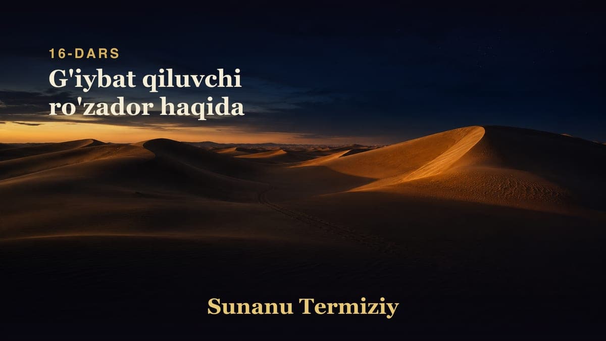 16 G'iybat qiluvchi ro'zador haqida