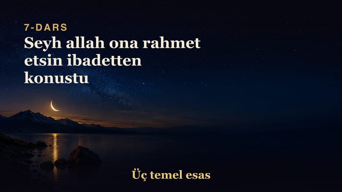 7 Seyh allah ona rahmet etsin ibadetten konustu