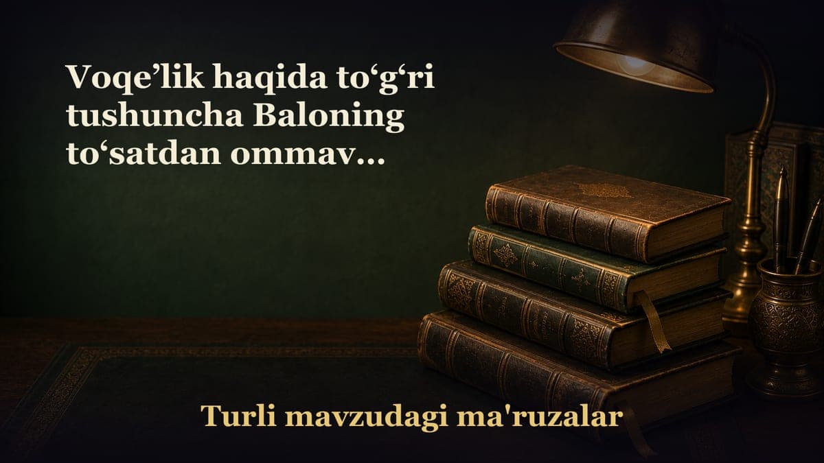 Voqe’lik haqida to‘g‘ri tushuncha Baloning to‘satdan ommaviy kelishi Tasodifiy uqubatdan panoh so‘rash Dunyoning tez…