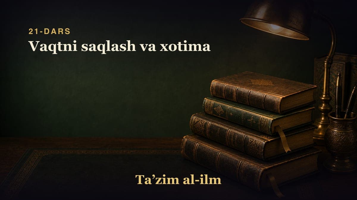 21-dars: Vaqtni saqlash va xotima