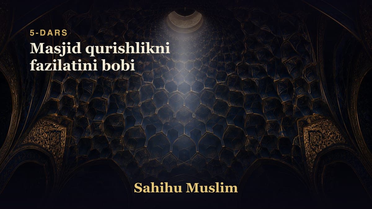 05 Masjid qurishlikni fazilatini bobi