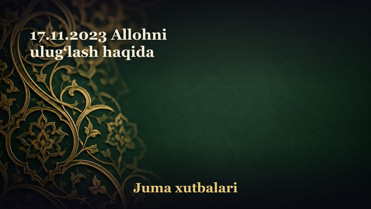 17.11.2023 Allohni ulug‘lash haqida