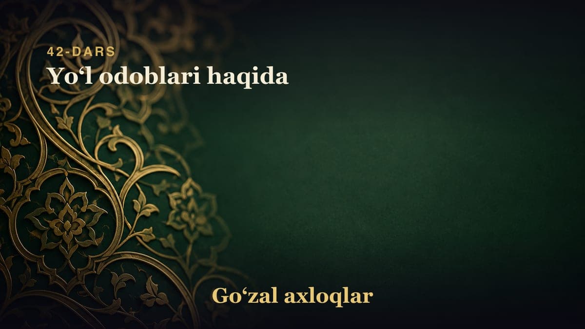 42-dars: Yoʻl odoblari haqida