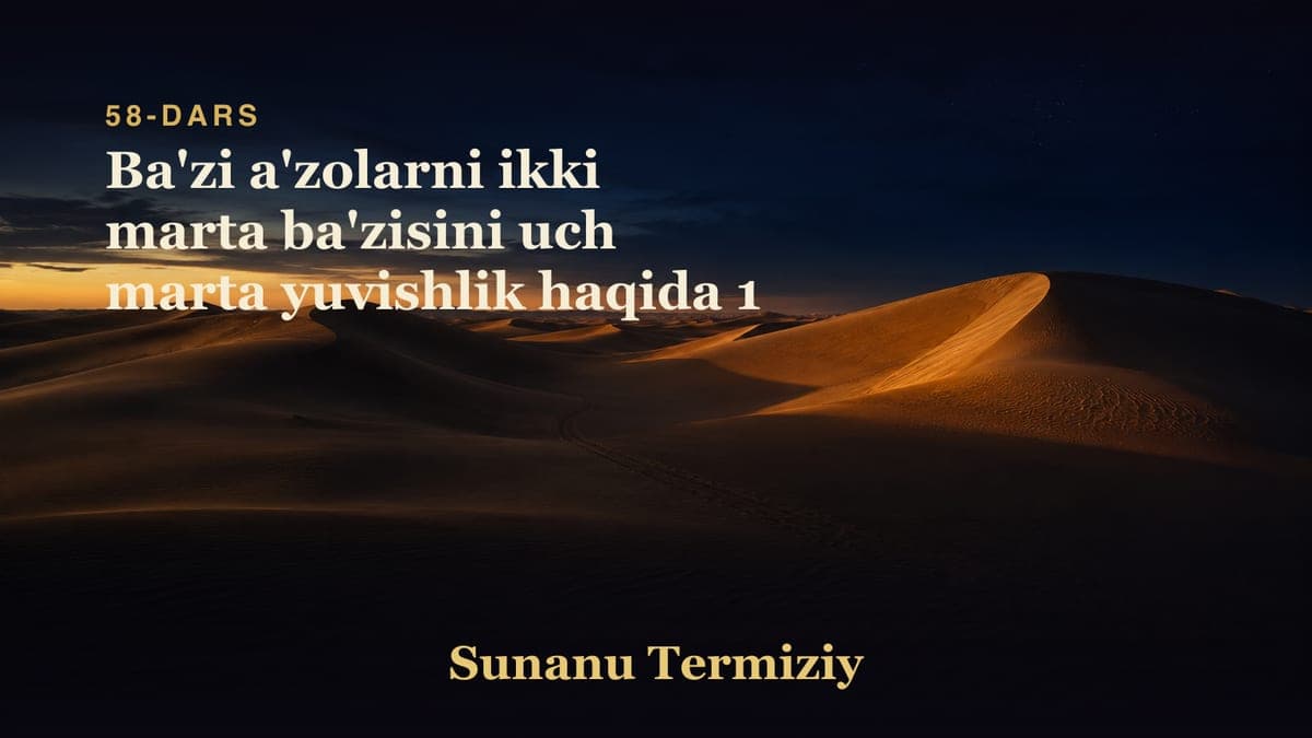 058 Ba'zi a'zolarni ikki marta ba'zisini uch marta yuvishlik haqida 1