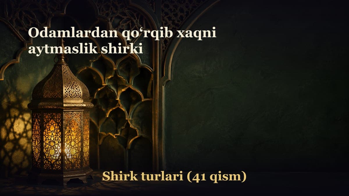 Odamlardan qo‘rqib xaqni aytmaslik shirki