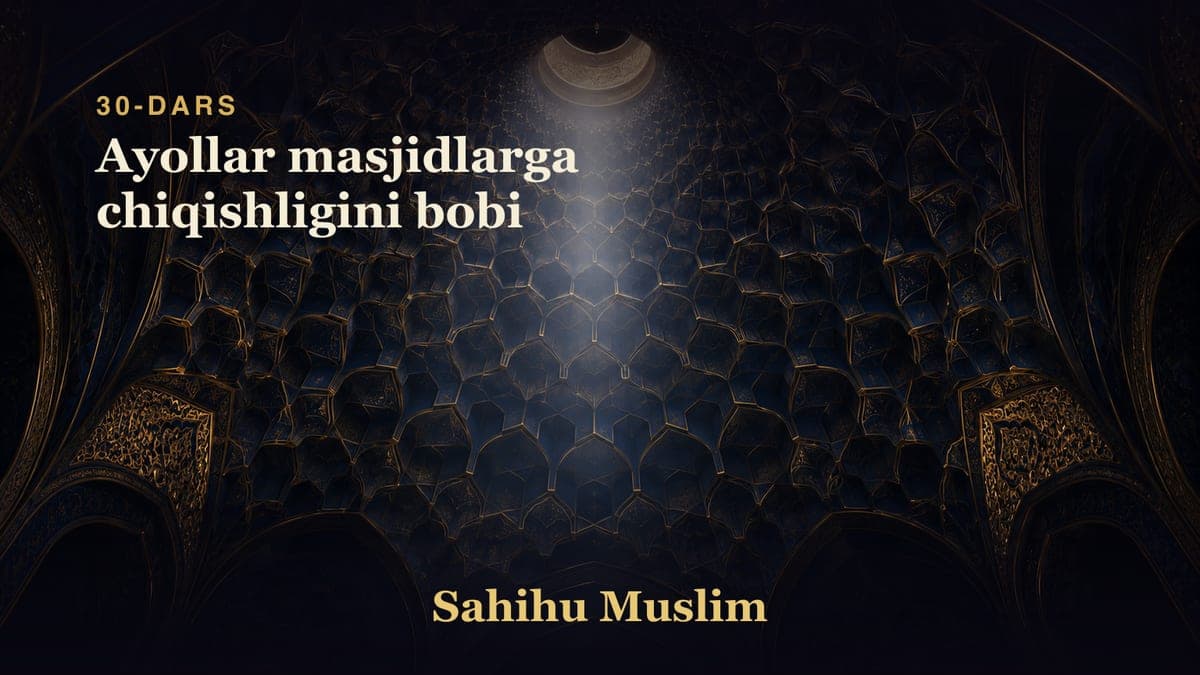 30 Ayollar masjidlarga chiqishligini bobi