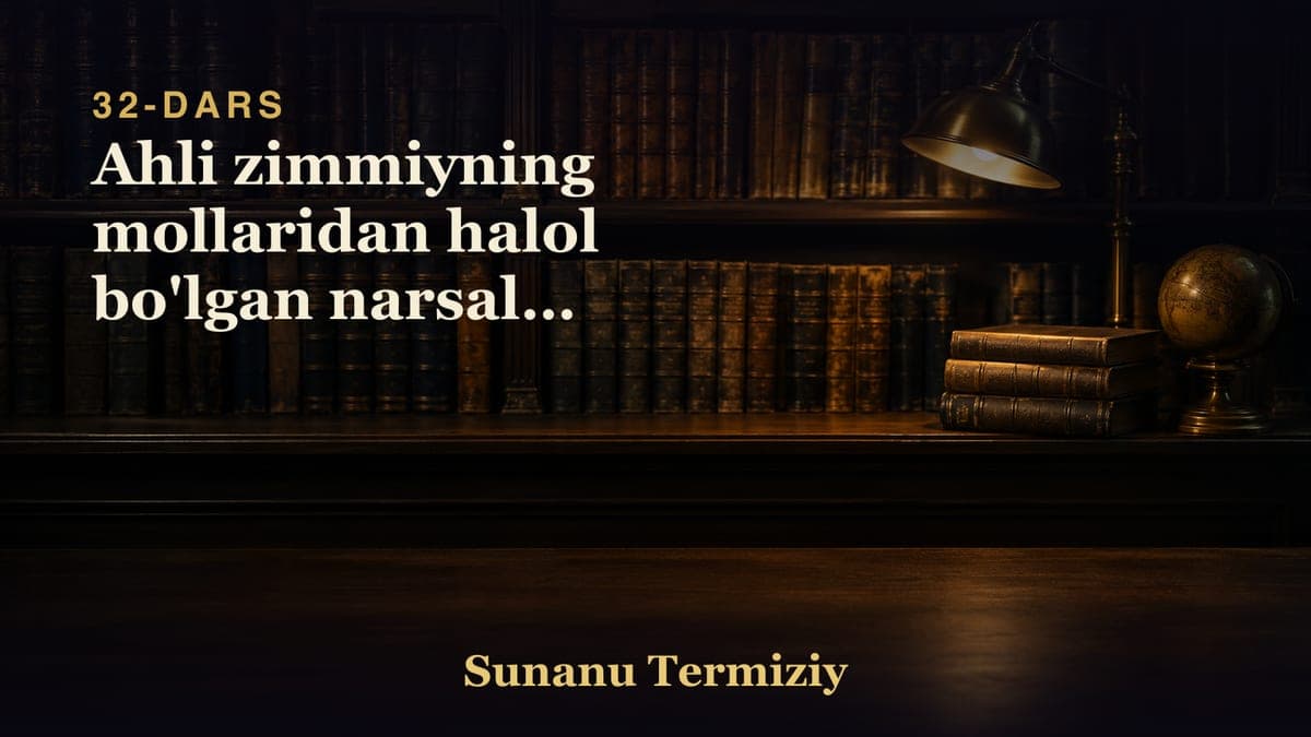 32 Ahli zimmiyning mollaridan halol bo'lgan narsalar to'g'risida