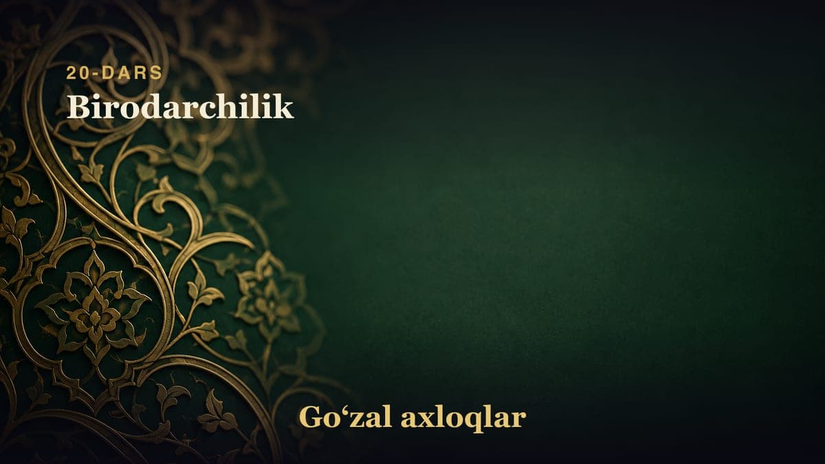 20-dars: Birodarchilik