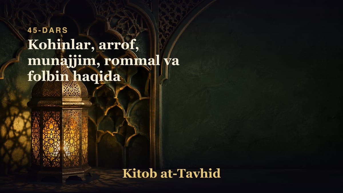 45-dars: Kohinlar, arrof, munajjim, rommal va folbin haqida