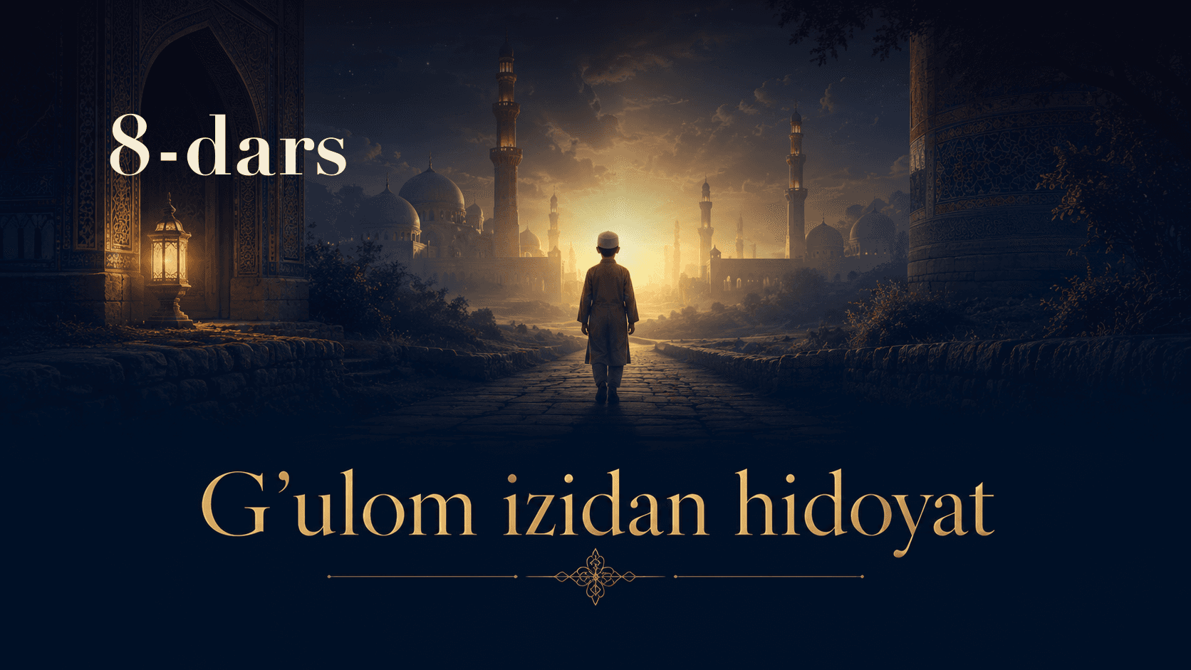 G'ulom izidan hidoyat 8-dars