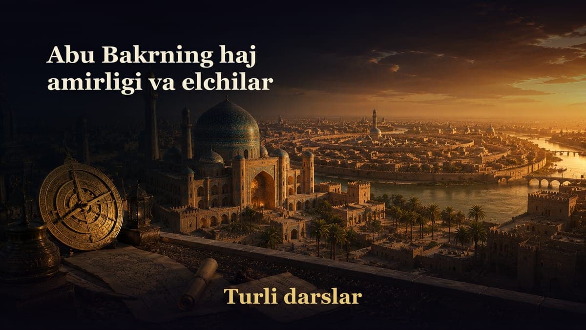 45-dars. Abu Bakrning haj amirligi va elchilar