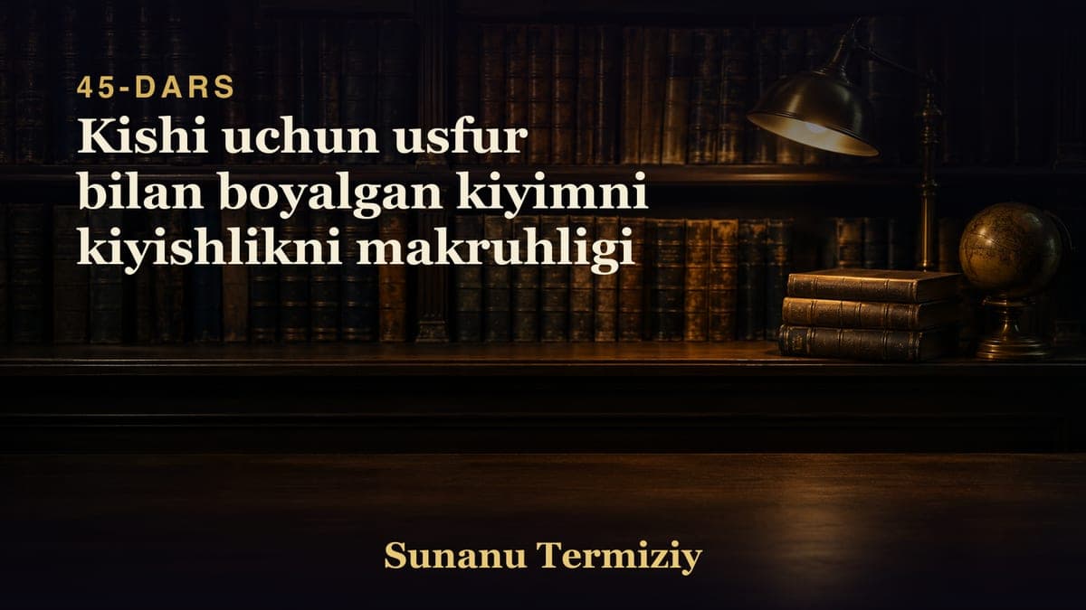 45 Kishi uchun usfur bilan boyalgan kiyimni kiyishlikni makruhligi