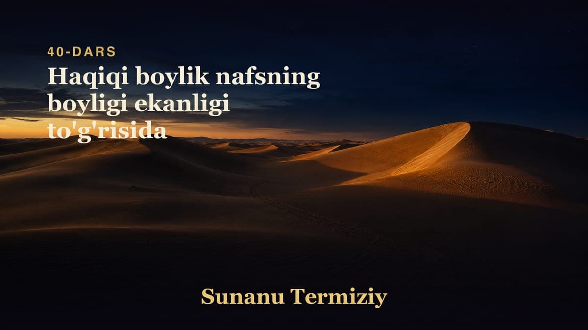 40 Haqiqi boylik nafsning boyligi ekanligi to'g'risida