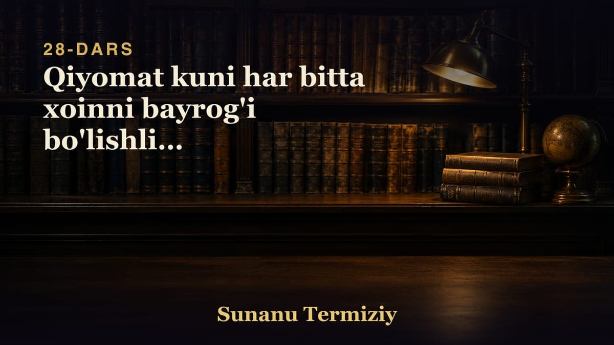 28 Qiyomat kuni har bitta xoinni bayrog'i bo'lishligi to'g'risida kelgan hadislar