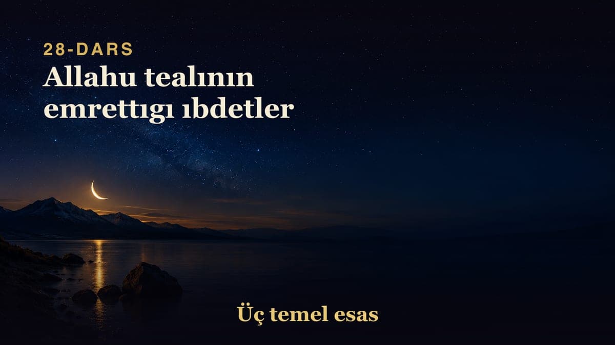 28 Allahu tealının emrettıgı ıbdetler