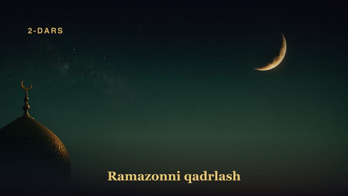 Ramazonni qadrlash — 2-dars