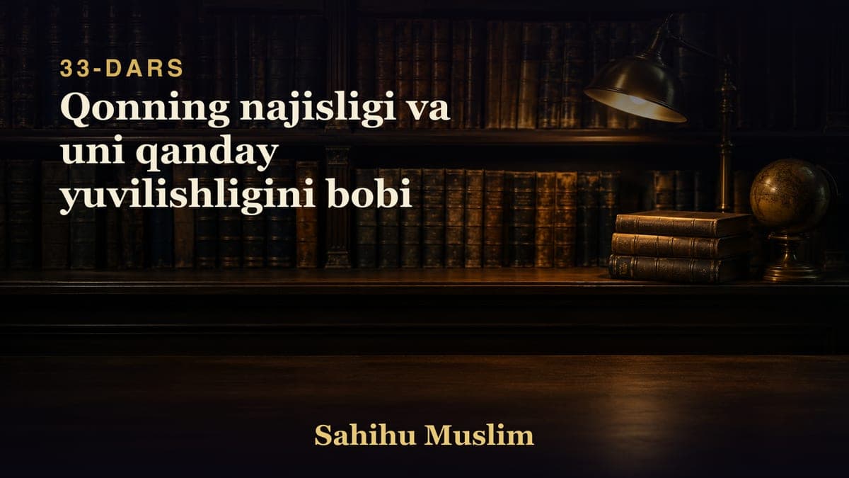 33 Qonning najisligi va uni qanday yuvilishligini bobi