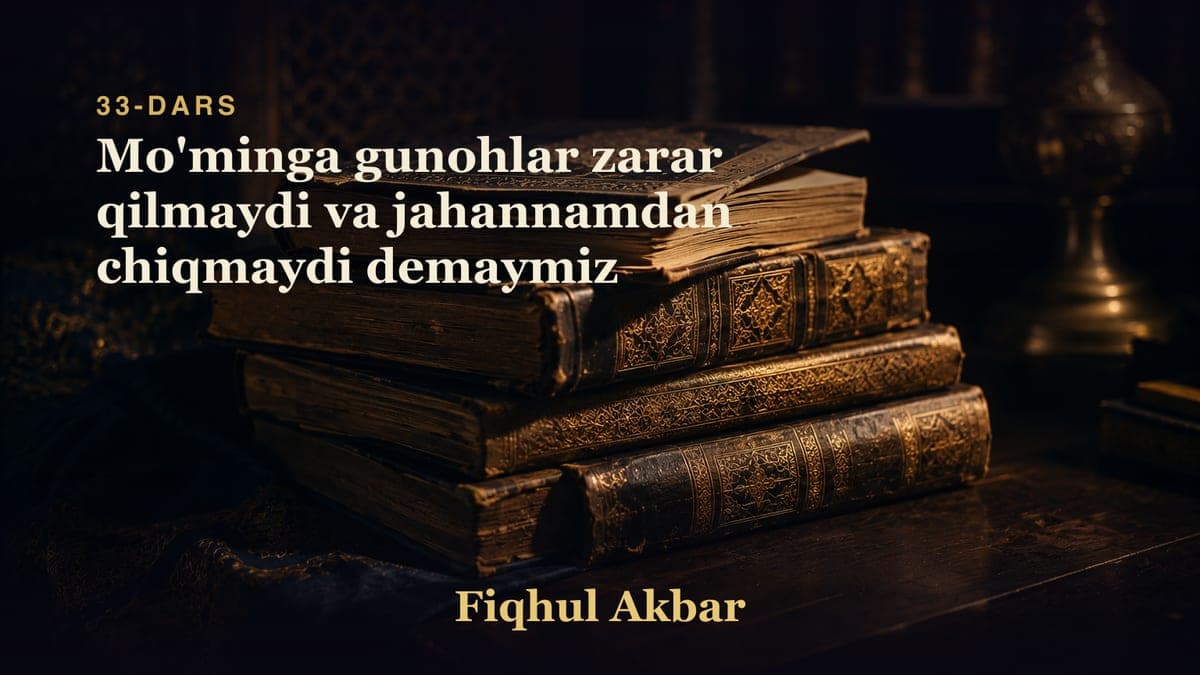 33 Mo'minga gunohlar zarar qilmaydi va jahannamdan chiqmaydi demaymiz