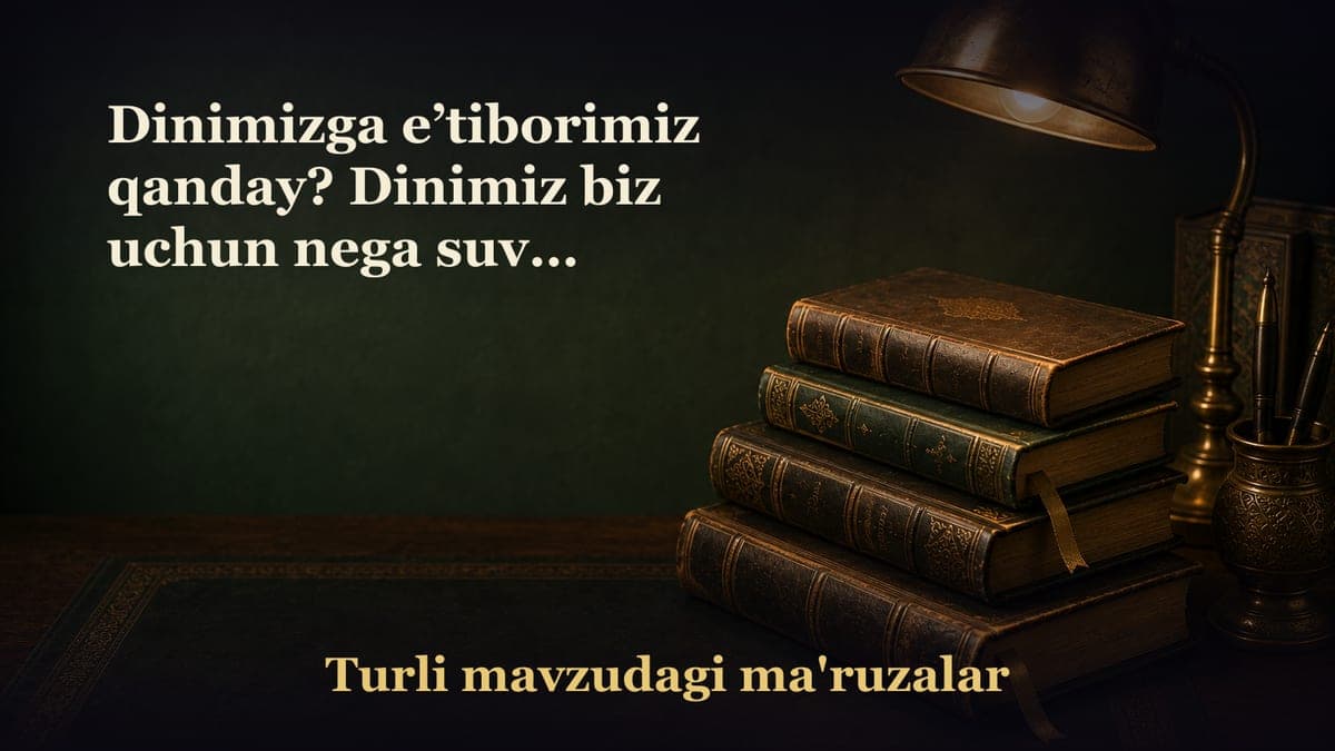 Dinimizga eʼtiborimiz qanday? Dinimiz biz uchun nega suv va havodek zarur? Dinimiz bizga nimalarni o‘rgatadi?…