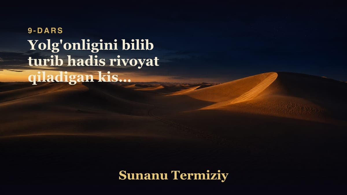 09 Yolg'onligini bilib turib hadis rivoyat qiladigan kishi to'g'risida