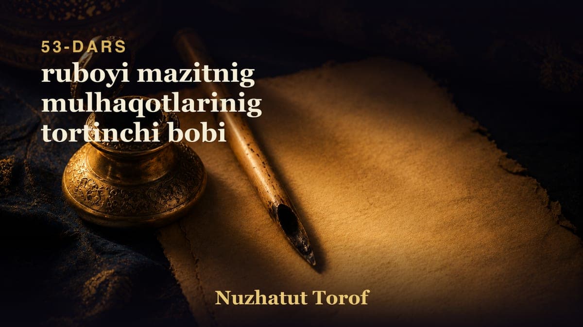 53 ruboyi mazitnig mulhaqotlarinig tortinchi bobi