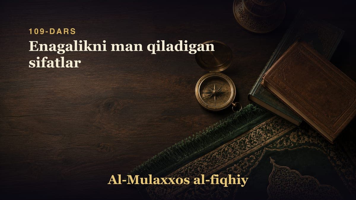 109-dars: Enagalikni man qiladigan sifatlar