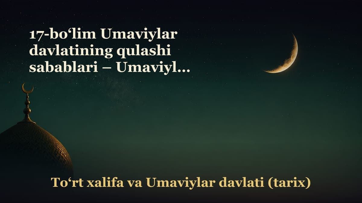 17-bo‘lim Umaviylar davlatining qulashi sabablari – Umaviylar davlatining qulashi sabablari; – Madaniy holat:…
