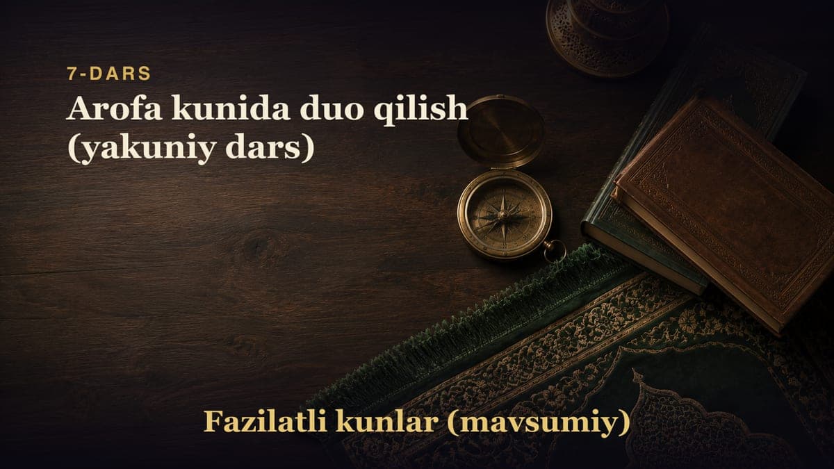 7-dars: Arofa kunida duo qilish (yakuniy dars)