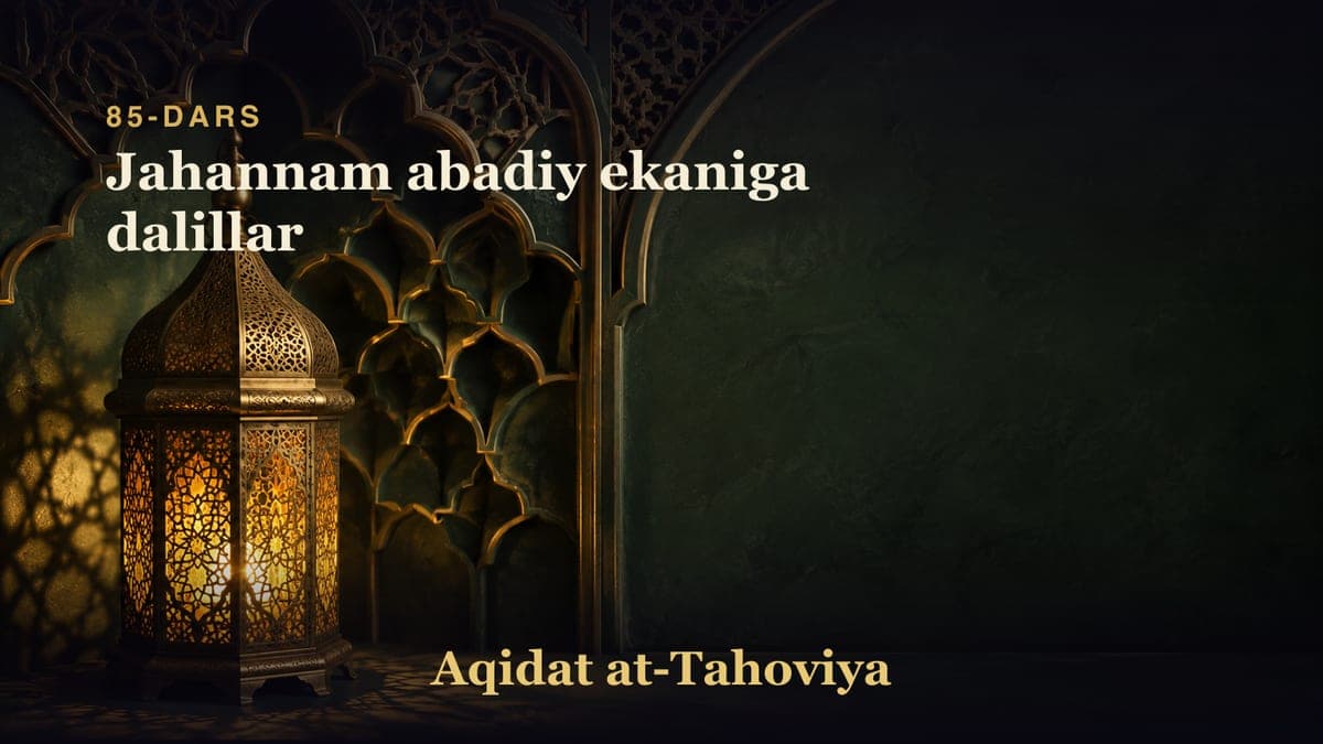 85-dars: Jahannam abadiy ekaniga dalillar