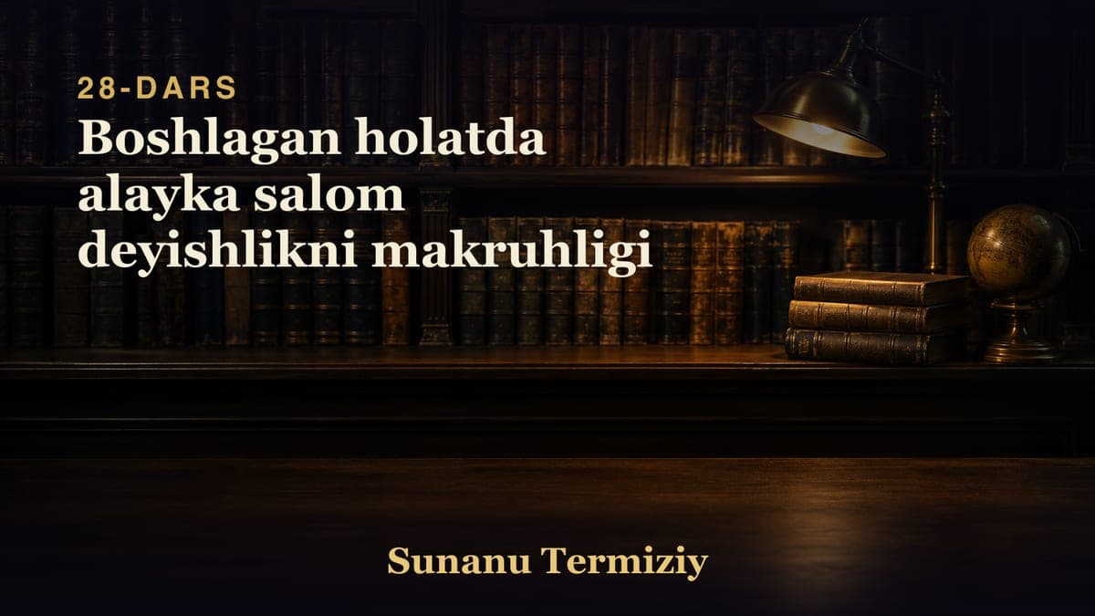 28 Boshlagan holatda alayka salom deyishlikni makruhligi