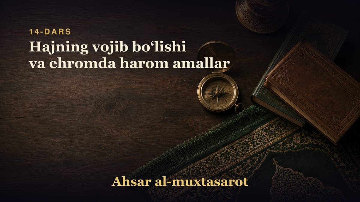 14-dars: Hajning vojib boʻlishi va ehromda harom amallar