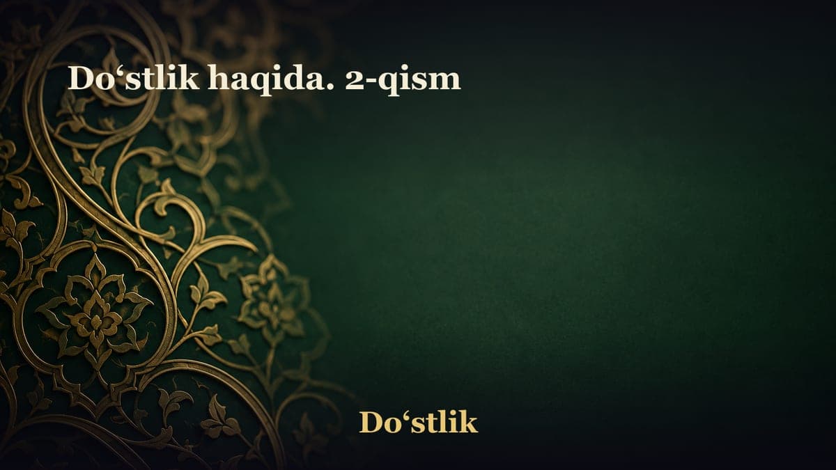 Do‘stlik haqida. 2-qism