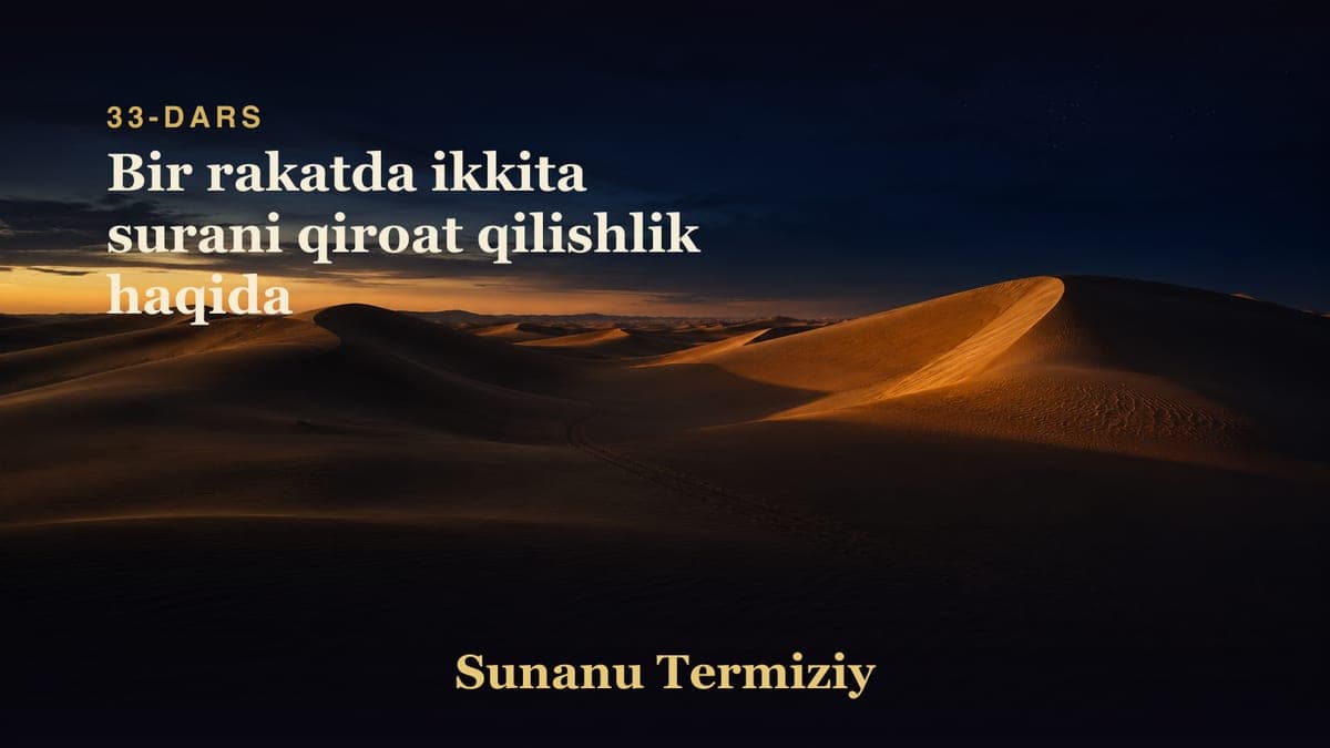 33 Bir rakatda ikkita surani qiroat qilishlik haqida