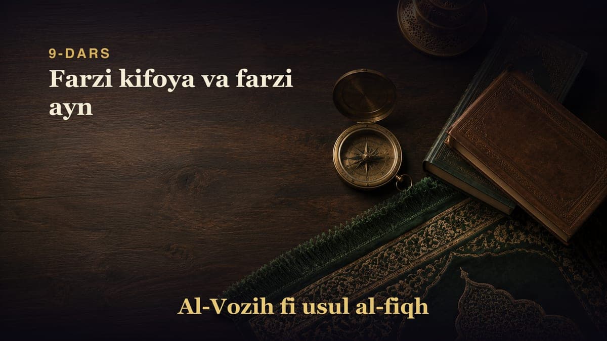 9-dars: Farzi kifoya va farzi ayn