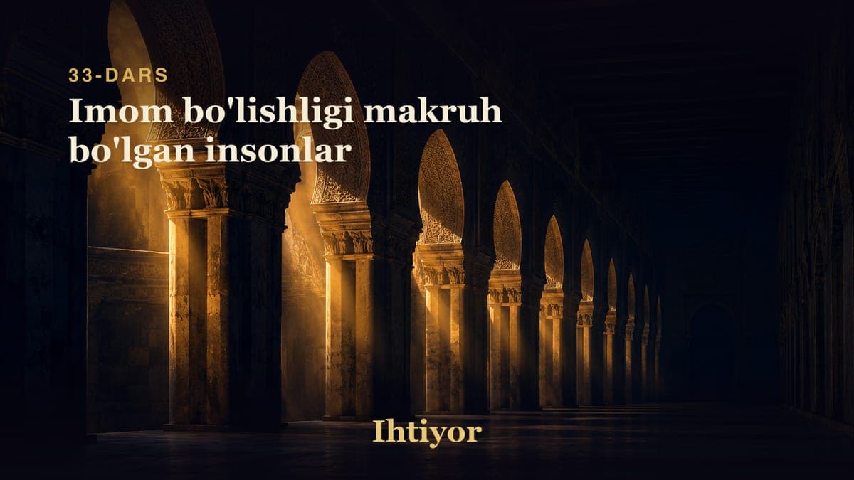 33 Imom bo'lishligi makruh bo'lgan insonlar