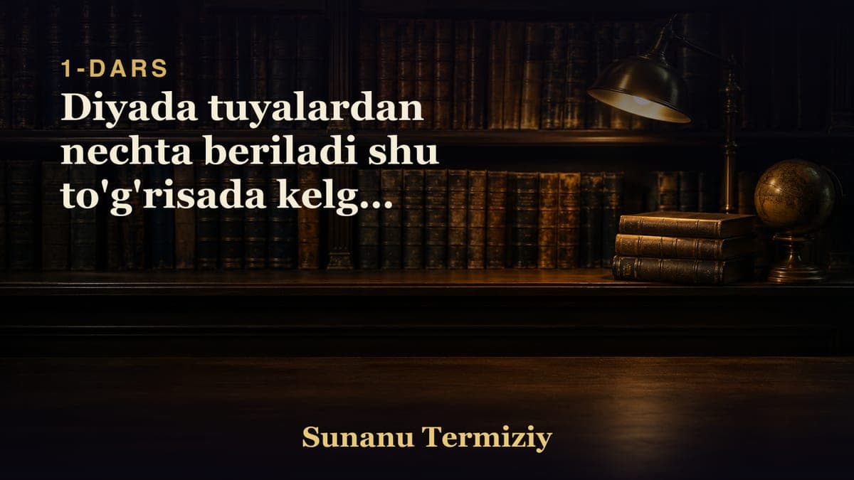 01 Diyada tuyalardan nechta beriladi shu to'g'risada kelgan hadislarning bobi