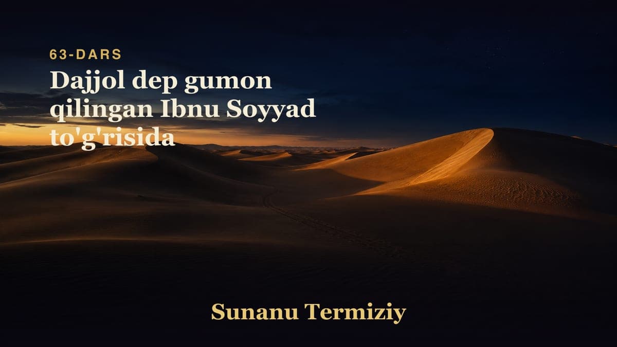 63 Dajjol dep gumon qilingan Ibnu Soyyad to'g'risida