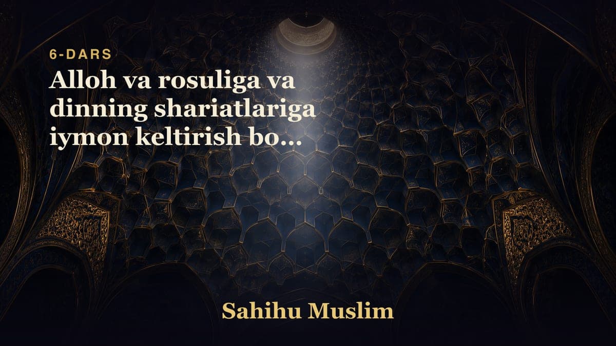 06 Alloh va rosuliga va dinning shariatlariga iymon keltirish bobi 1-dars