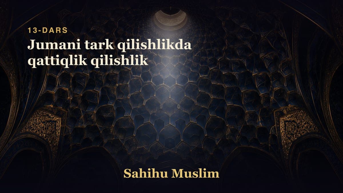 13 Jumani tark qilishlikda qattiqlik qilishlik