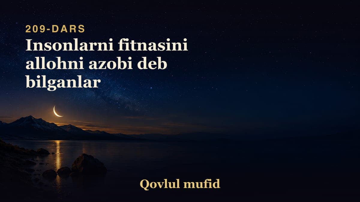 209 Insonlarni fitnasini allohni azobi deb bilganlar
