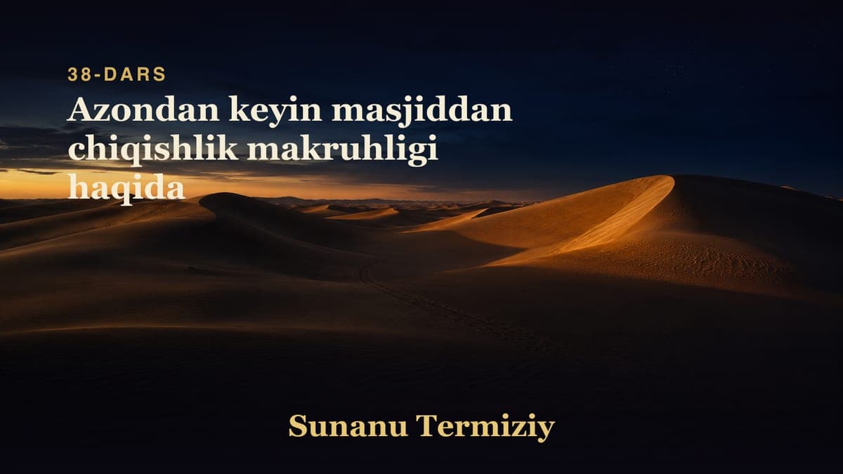 038 Azondan keyin masjiddan chiqishlik makruhligi haqida