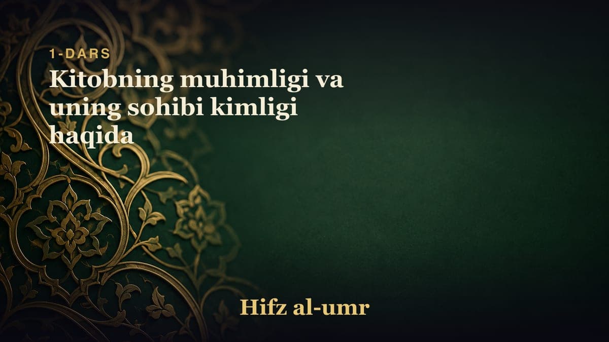1-dars: Kitobning muhimligi va uning sohibi kimligi haqida