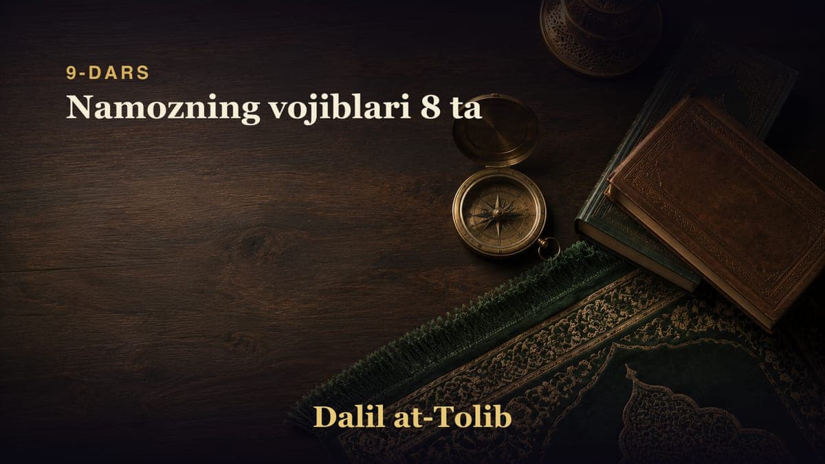 9-dars: Namozning vojiblari 8 ta