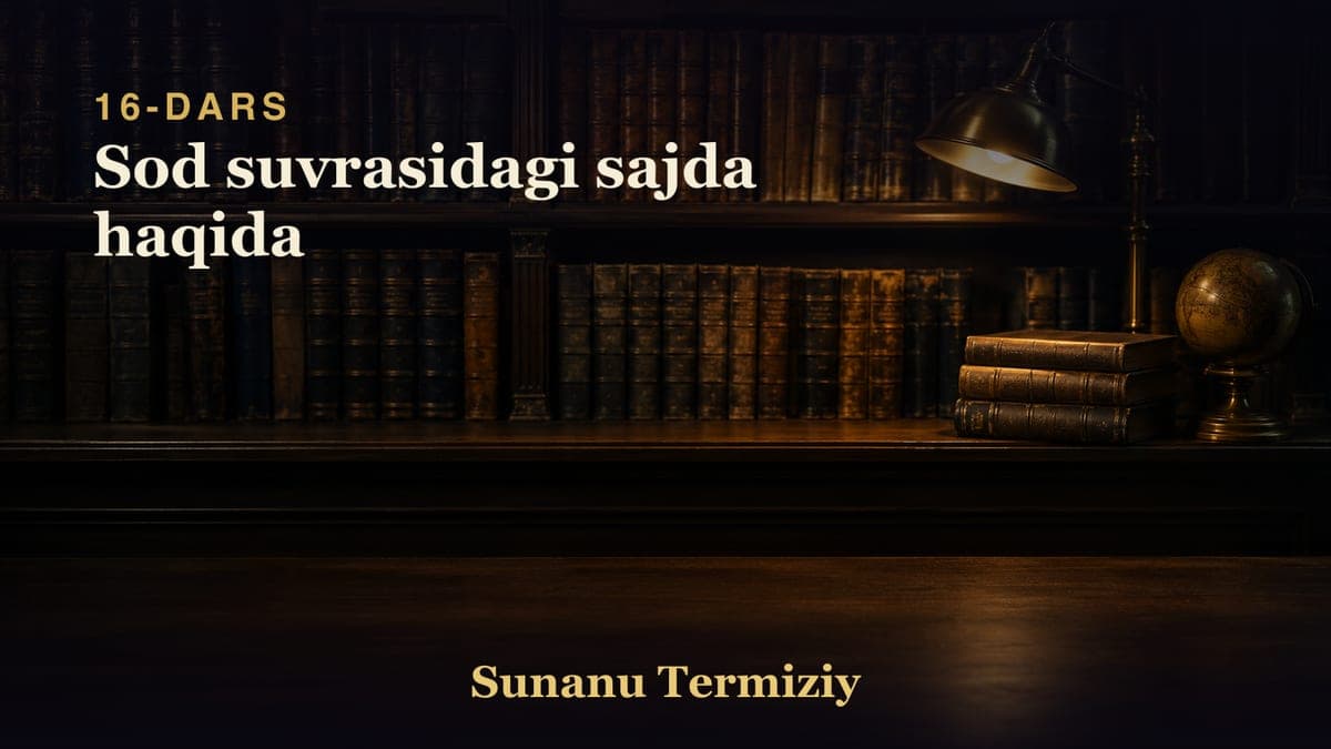 16 Sod suvrasidagi sajda haqida