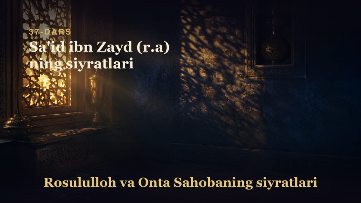 37 Sa'id ibn Zayd (r.a) ning siyratlari